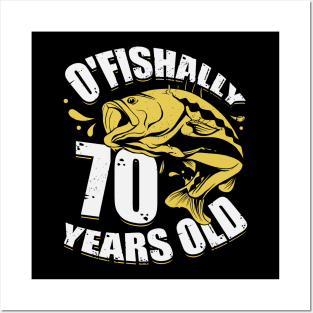 O'Fishally 70 Years Old Fisherman Birthday Gift Posters and Art